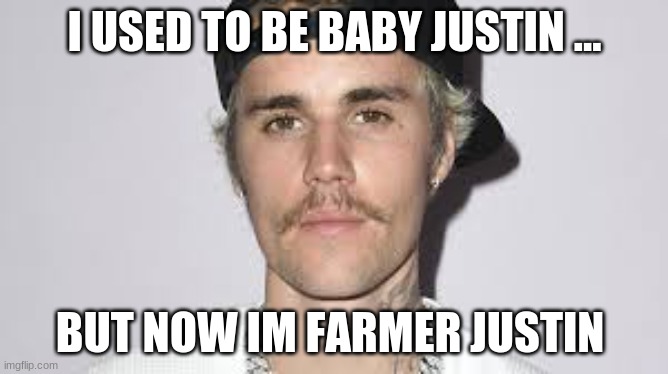 Farmer Justin | I USED TO BE BABY JUSTIN ... BUT NOW IM FARMER JUSTIN | image tagged in ugly,farmer,justin bieber | made w/ Imgflip meme maker