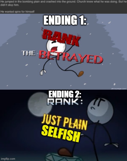 that part can be taken 2 ways | ENDING 1:; ENDING 2:; SELFISH | image tagged in the betrayed,just plain epic | made w/ Imgflip meme maker