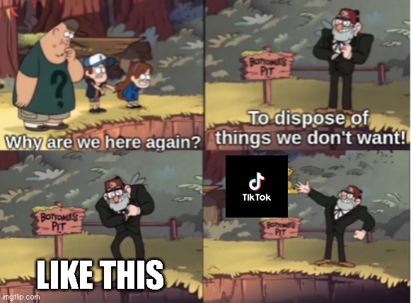 tiktok nuke first image |  LIKE THIS | image tagged in gravity falls bottomless pit,funny,tiktok,nuke,frontpage | made w/ Imgflip meme maker