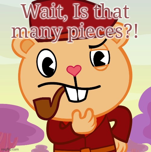 Pop (HTF) | Wait, Is that many pieces?! | image tagged in pop htf | made w/ Imgflip meme maker