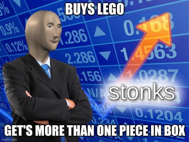 stonks | BUYS LEGO; GET'S MORE THAN ONE PIECE IN BOX | image tagged in stonks | made w/ Imgflip meme maker