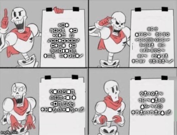 And neither does the Imgflip community. | YOU SHARE YOUR FOOLPROOF PLAN TO CAPTURE THE HUMAN WITH UNDYNE! You come up with a foolproof plan to capture the human! Undyne doesn't speak Wingdings. UNDYNE DOESN'T SPEAK WINGDINGS. | image tagged in papyrus plan | made w/ Imgflip meme maker