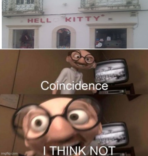 H E L L kitty | image tagged in coincidence i think not,lol,memes,funny signs | made w/ Imgflip meme maker