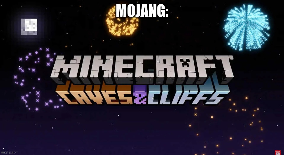 Cave Update | MOJANG: | image tagged in cave update | made w/ Imgflip meme maker