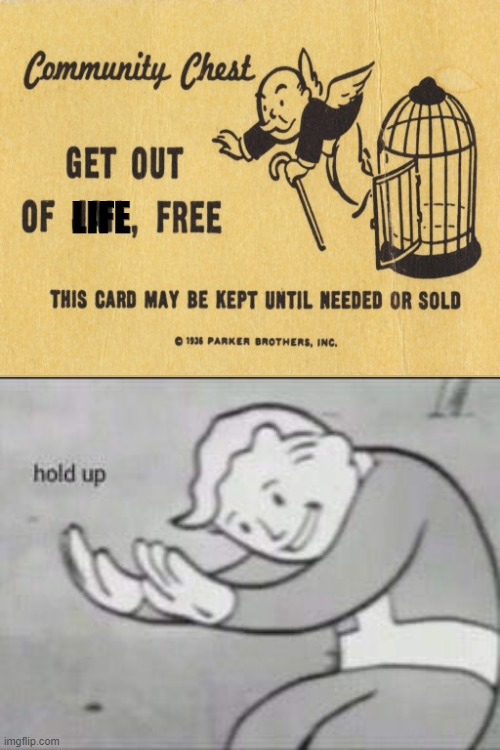idk if this is considered NSFW or what | LIFE | image tagged in get out of jail free card monopoly | made w/ Imgflip meme maker