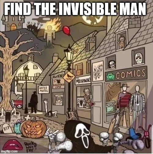 FIND THE INVISIBLE MAN | image tagged in halloween spoofs | made w/ Imgflip meme maker
