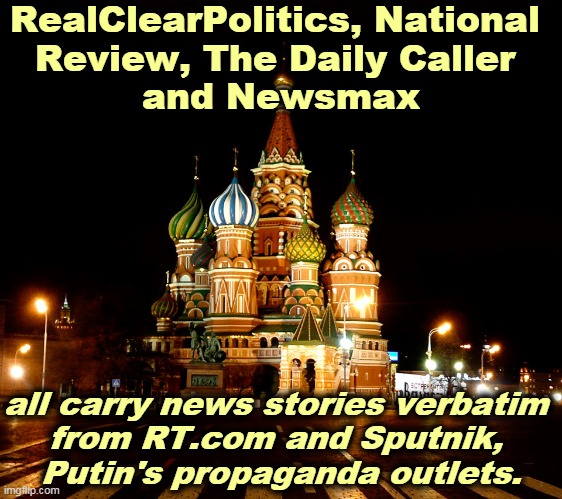 Russian interference is real. Parler and Gab are running Russian sewage unfiltered. | RealClearPolitics, National 
Review, The Daily Caller 
and Newsmax; all carry news stories verbatim 
from RT.com and Sputnik, 
Putin's propaganda outlets. | image tagged in st basil's cathedral red square moscow russia,trump,russia,pawn,putin,reality | made w/ Imgflip meme maker