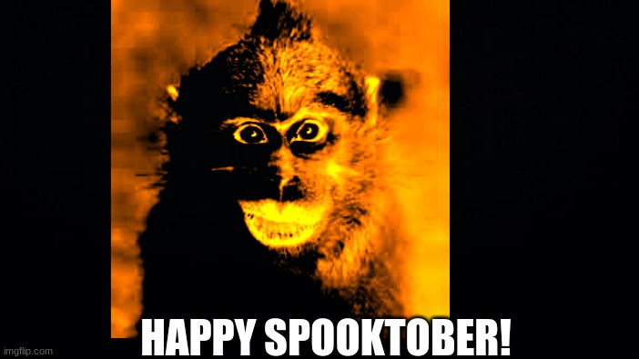 HAPPY SPOOKTOBER! | image tagged in spooktober | made w/ Imgflip meme maker