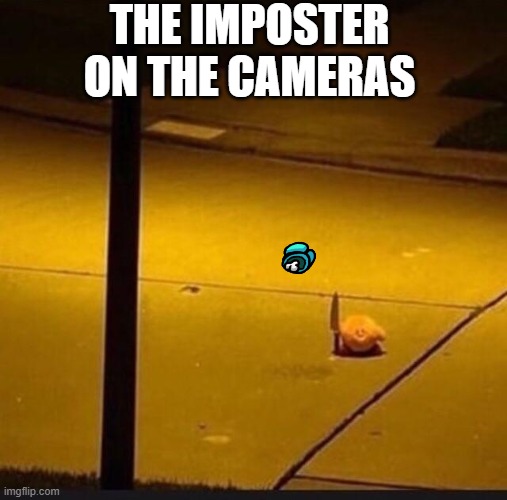 I was bored | THE IMPOSTER ON THE CAMERAS | image tagged in kirby with knife 2 | made w/ Imgflip meme maker