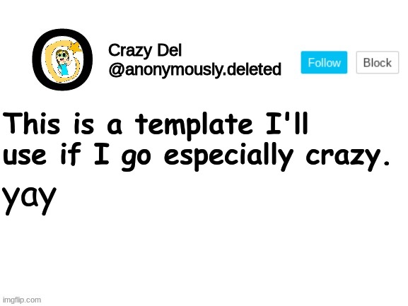 This is a template I'll use if I go especially crazy. yay | image tagged in crazy del announcement | made w/ Imgflip meme maker
