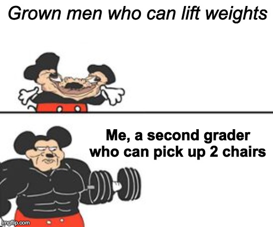 Thats on being stronk | Grown men who can lift weights; Me, a second grader who can pick up 2 chairs | image tagged in buff mokey | made w/ Imgflip meme maker