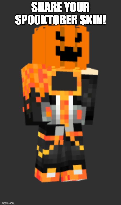 yes | SHARE YOUR SPOOKTOBER SKIN! | made w/ Imgflip meme maker