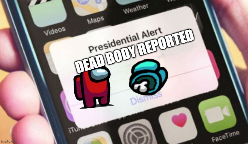 Presidential Alert Meme | DEAD BODY REPORTED | image tagged in memes,presidential alert | made w/ Imgflip meme maker