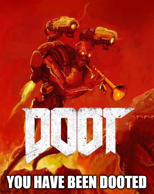 YOU HAVE BEEN DOOTED | image tagged in doot | made w/ Imgflip meme maker