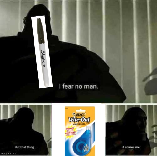 I fear no man | image tagged in i fear no man | made w/ Imgflip meme maker