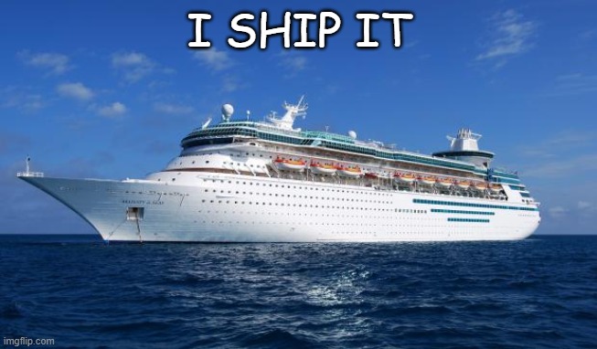 I ship it | I SHIP IT | image tagged in i ship it | made w/ Imgflip meme maker