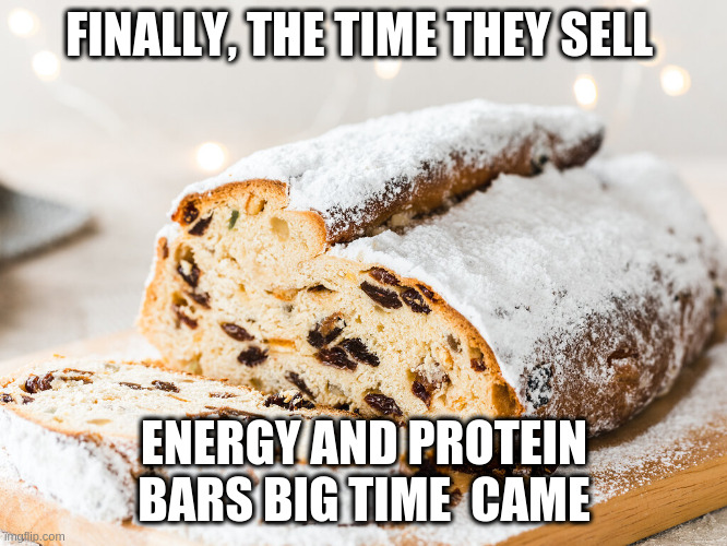 Energy- and Protein Bars ~ Now on Sale! | FINALLY, THE TIME THEY SELL; ENERGY AND PROTEIN BARS BIG TIME  CAME | image tagged in energy drinks,protein,fitness,fitness is my passion | made w/ Imgflip meme maker