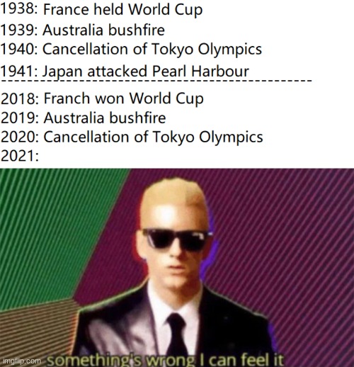 image tagged in something's wrong i can feel it,memes,pearl harbor,olympics,australia,france | made w/ Imgflip meme maker