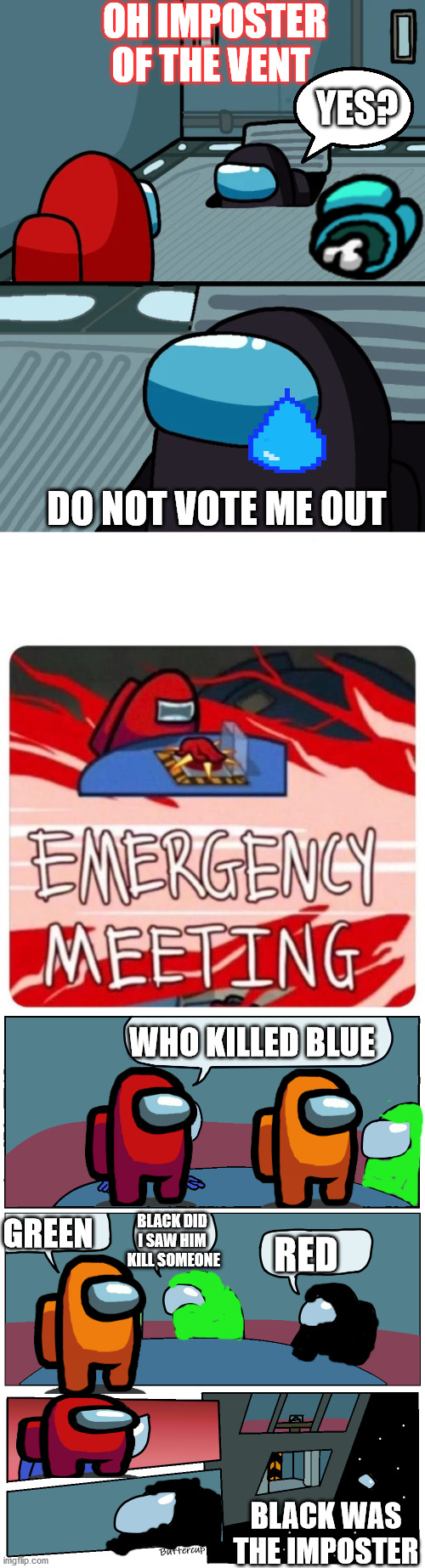 OH IMPOSTER OF THE VENT; YES? DO NOT VOTE ME OUT; WHO KILLED BLUE; RED; GREEN; BLACK DID I SAW HIM  KILL SOMEONE; BLACK WAS THE IMPOSTER | image tagged in emergency meeting among us,among us meeting,impostor of the vent | made w/ Imgflip meme maker