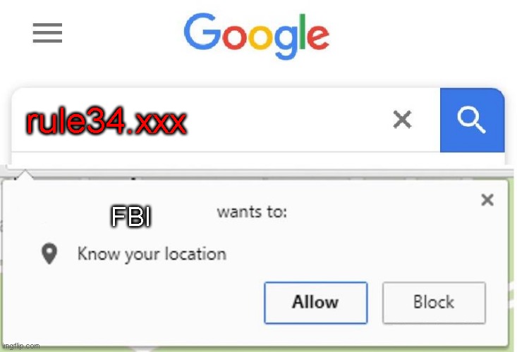 Wants to know your location | rule34.xxx; FBI | image tagged in wants to know your location | made w/ Imgflip meme maker