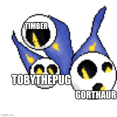 TIMBER TOBYTHEPUG GORTHAUR | made w/ Imgflip meme maker