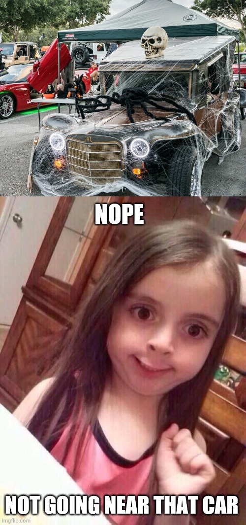 LOOKS LIKE ROB ZOMBIES CAR | NOPE; NOT GOING NEAR THAT CAR | image tagged in little girl funny smile,spider,strange cars,cars,nope,spooktober | made w/ Imgflip meme maker