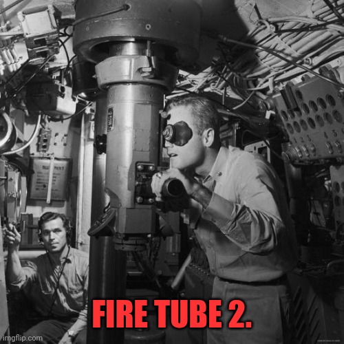 FIRE TUBE 2. | made w/ Imgflip meme maker