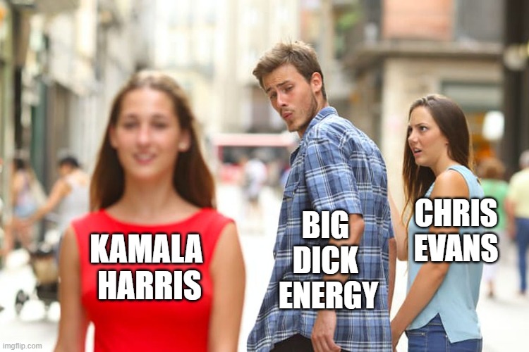 Distracted Boyfriend | CHRIS EVANS; BIG 
DICK 
ENERGY; KAMALA 
HARRIS | image tagged in memes,distracted boyfriend | made w/ Imgflip meme maker