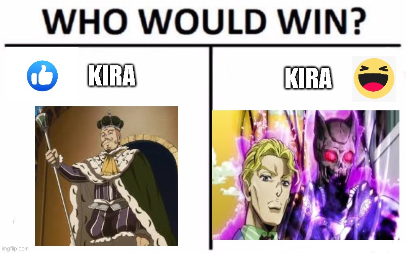 Who Would Win? | KIRA; KIRA | image tagged in memes,who would win | made w/ Imgflip meme maker