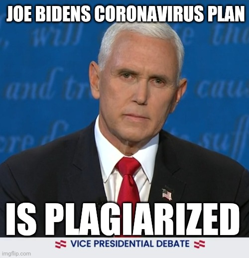 VICE PRESIDENTIAL DEBATE: Vice President Mike Pence VS Democrat Senator Kamala Harris: WHO WON? | JOE BIDENS CORONAVIRUS PLAN; IS PLAGIARIZED | image tagged in debate,election,news,trending,joe biden | made w/ Imgflip meme maker