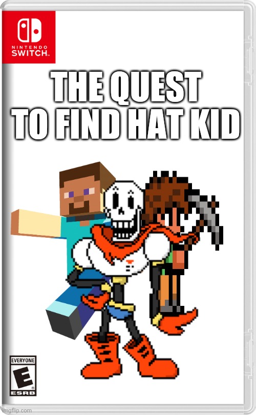Nintendo Switch | THE QUEST TO FIND HAT KID | image tagged in minecraft steve,minecraft,steve,terraria,papyrus undertale,undertale papyrus | made w/ Imgflip meme maker