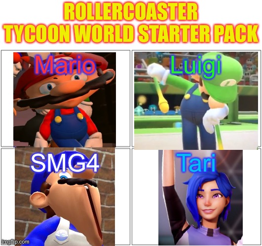 RollerCoaster Tycoon World Starter Pack |  ROLLERCOASTER TYCOON WORLD STARTER PACK; Mario; Luigi; SMG4; Tari | image tagged in memes,blank comic panel 2x2,glitch productions,smg4,rollercoaster tycoon | made w/ Imgflip meme maker