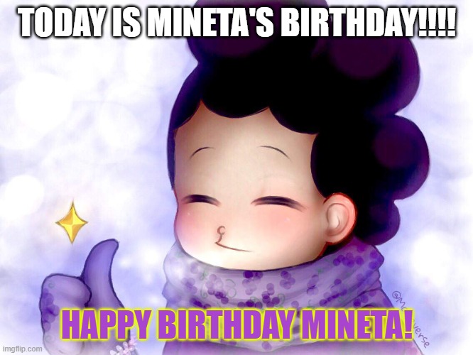 HAPPY BIRTHDAY MINETA!!! | TODAY IS MINETA'S BIRTHDAY!!!! HAPPY BIRTHDAY MINETA! | image tagged in mineta approves | made w/ Imgflip meme maker