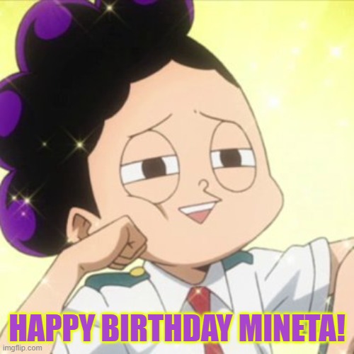 Happy Birthday to the Grape Boi!! | HAPPY BIRTHDAY MINETA! | image tagged in awkward mineta | made w/ Imgflip meme maker