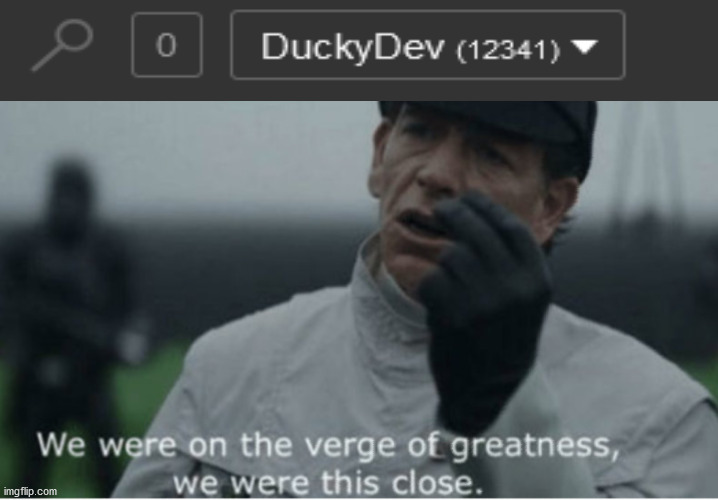 Dang, | image tagged in we were on the verge of greatness,dissapointment,points | made w/ Imgflip meme maker