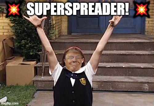 Trump Covid SuperSpreader | 💥 SUPERSPREADER! 💥 | image tagged in superspreader,trump,covid,coronavirus,virus | made w/ Imgflip meme maker