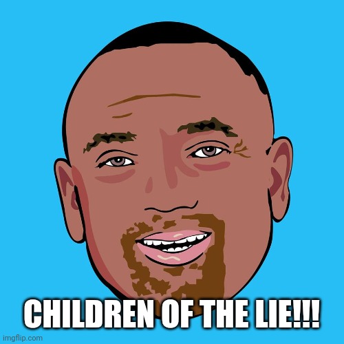 Jesse Lee Peterson | CHILDREN OF THE LIE!!! | image tagged in jesse lee peterson | made w/ Imgflip meme maker