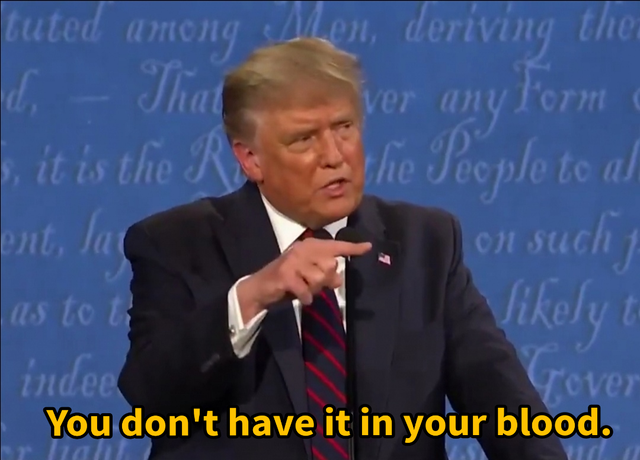 Donald Trump you don't have it in your blood Blank Meme Template