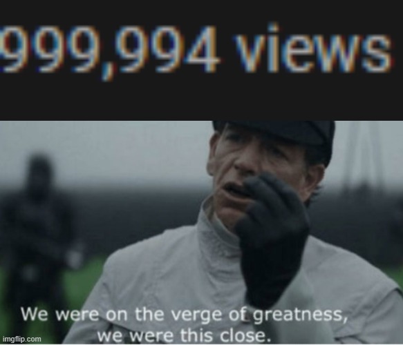 Why me | image tagged in we were on the verge of greatness,youtube | made w/ Imgflip meme maker