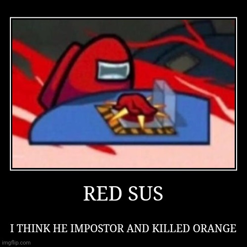 RED SUS | image tagged in funny,demotivationals,among us | made w/ Imgflip demotivational maker