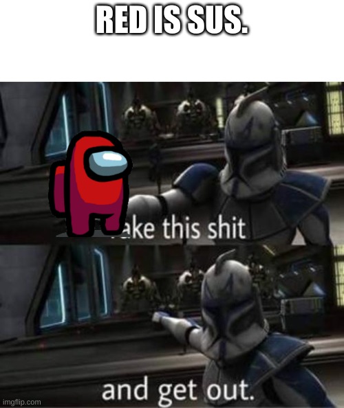 Captain Rex | RED IS SUS. | image tagged in captain rex | made w/ Imgflip meme maker