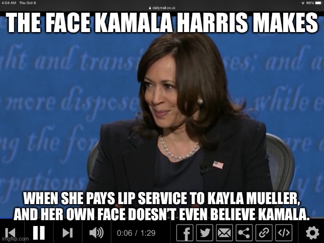 Kamala’s face gives her lies away | THE FACE KAMALA HARRIS MAKES; WHEN SHE PAYS LIP SERVICE TO KAYLA MUELLER, AND HER OWN FACE DOESN’T EVEN BELIEVE KAMALA. | image tagged in kamala harris smirks too much,memes,liar,the face you make,debate,fake smile | made w/ Imgflip meme maker