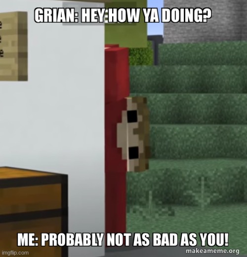 spying grian | image tagged in sneak 100,why hello there | made w/ Imgflip meme maker