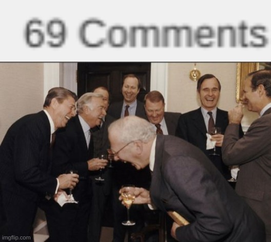 image tagged in memes,laughing men in suits,69 | made w/ Imgflip meme maker