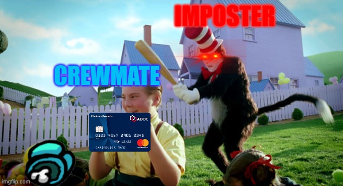 Cat in the hat with a bat. (______ Colorized) | IMPOSTER; CREWMATE | image tagged in cat in the hat with a bat ______ colorized | made w/ Imgflip meme maker