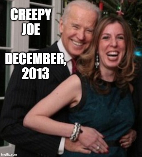 That's NOT Joe's wife!  That is Amie Parnes, White House Correspondent | CREEPY JOE; DECEMBER, 2013 | image tagged in creepy joe biden,joe biden,me too,biden 2020,trump 2020,election 2020 | made w/ Imgflip meme maker