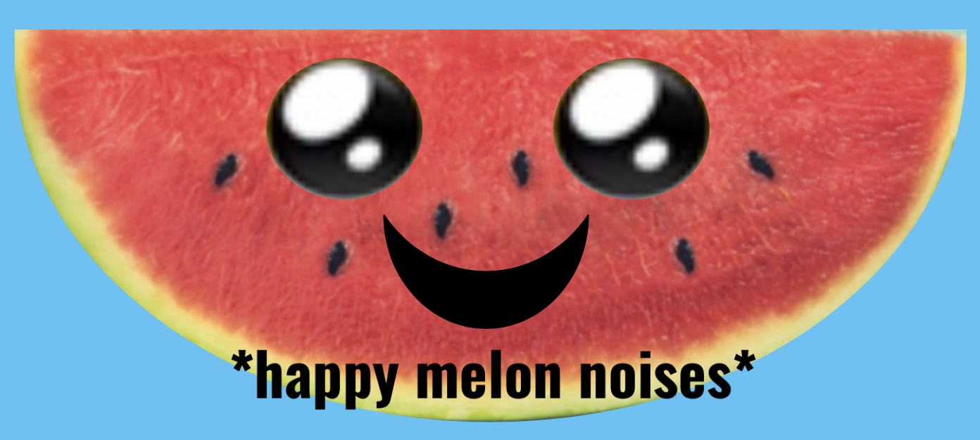 High Quality Happy melon noises Blank Meme Template