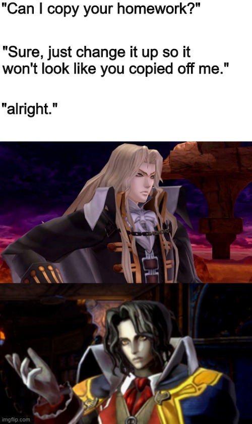 He's is just Alucard 2.0 | "Can I copy your homework?"; "Sure, just change it up so it won't look like you copied off me."; "alright." | image tagged in castlevania,alucard,smash bros,konami | made w/ Imgflip meme maker