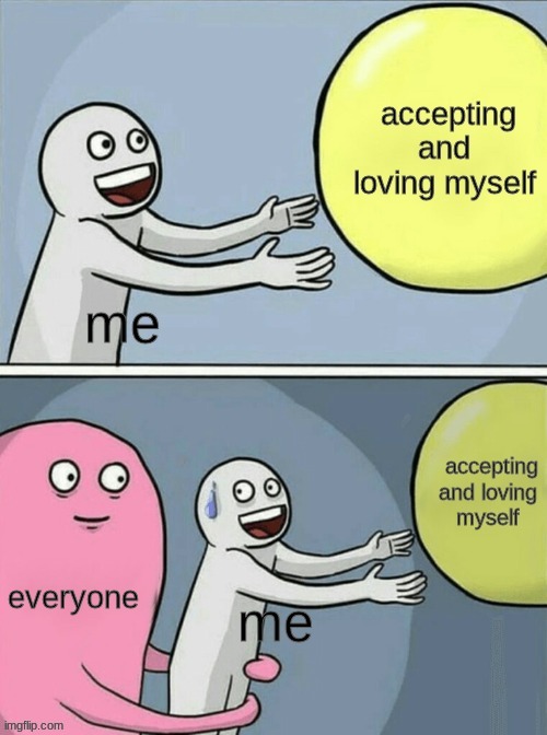 my life | image tagged in memes | made w/ Imgflip meme maker