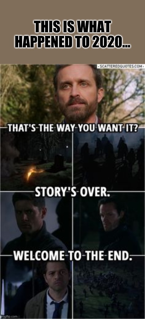 New 2020 Theory ... Do you agree? | THIS IS WHAT HAPPENED TO 2020... | image tagged in supernatural,chuck | made w/ Imgflip meme maker